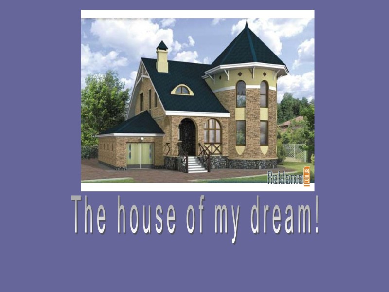 The house of my dream!